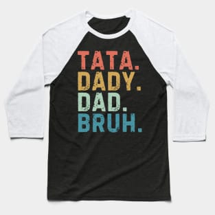 Tata Daddy Dad Bruh Fathers Day Vintage Retro Summer Baseball T-Shirt